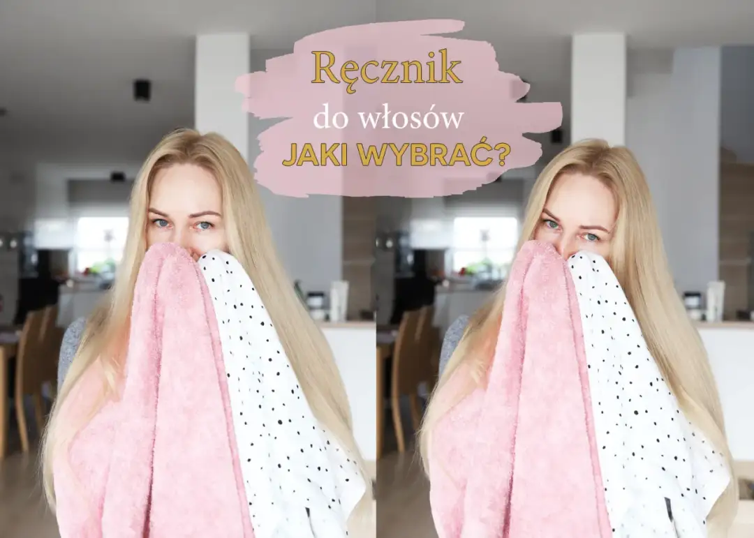 Jaki ręcznik do włosów wybrać, aby nie niszczyć ich kondycji? Porównanie i porady