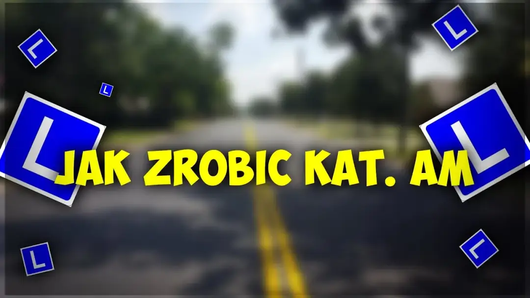 Jak zrobić prawo jazdy AM - krok po kroku do wymarzonego uprawnienia