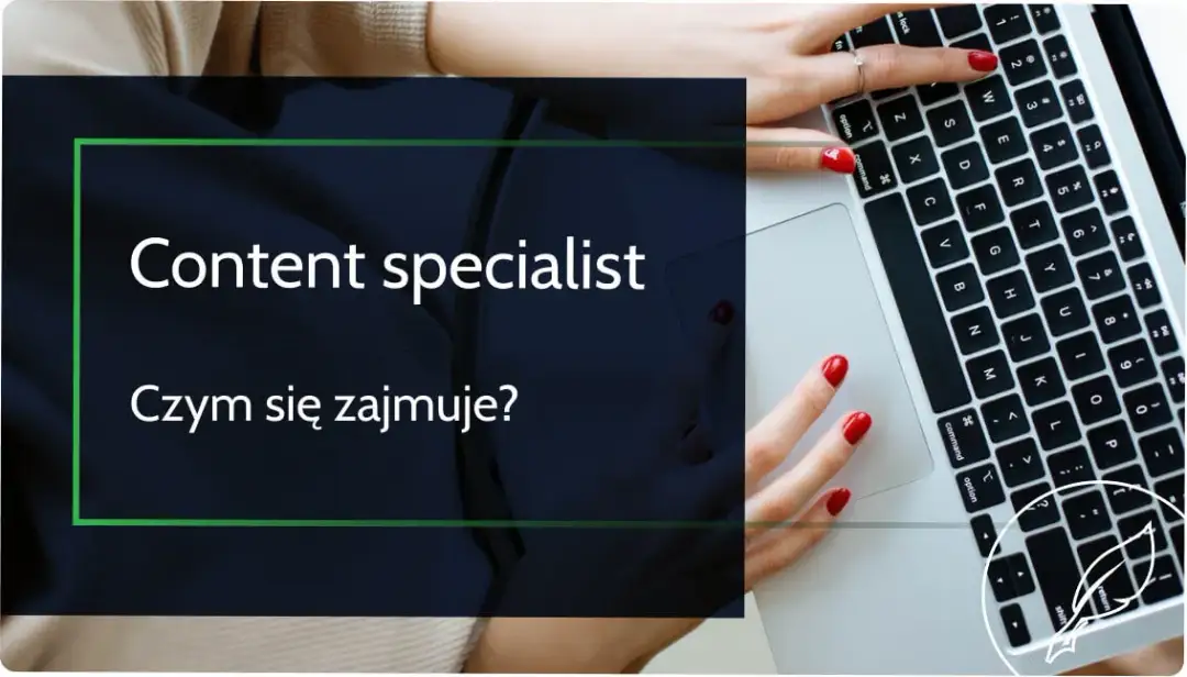 Content specialist co to jest i jakie ma kluczowe zadania?