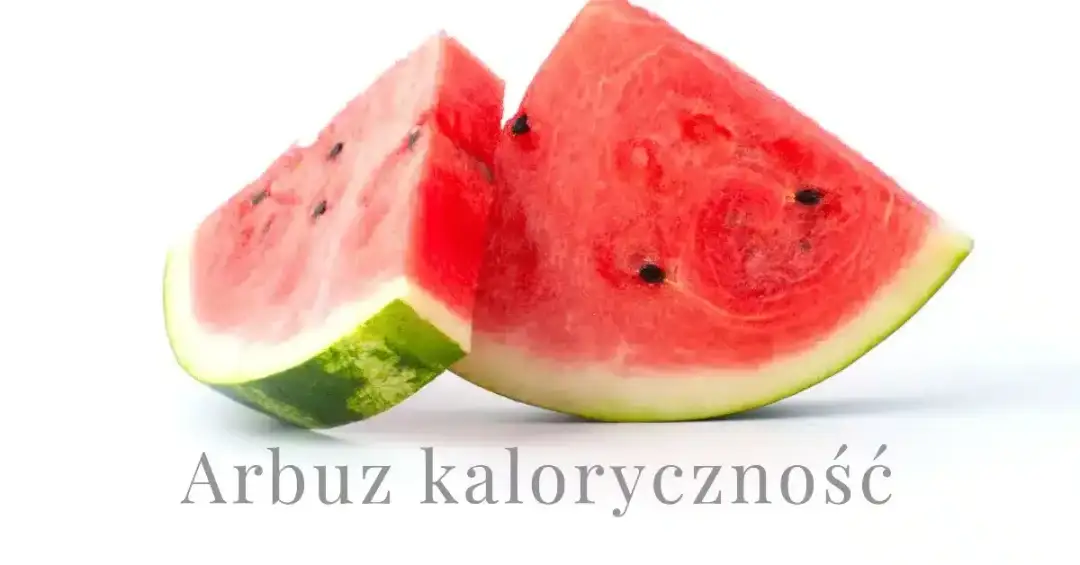 Ile kcal ma arbuz i jak włączyć go do swojej diety odchudzającej