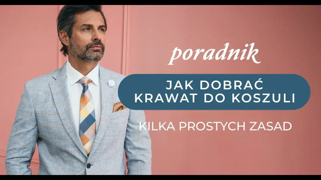 Jak dobrać krawat do koszuli? Kolory, wzory, materiały poradnik eksperta
