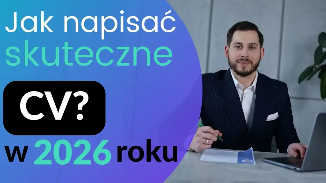Jak napisać CV do pracy? Poradnik krok po kroku na 2026