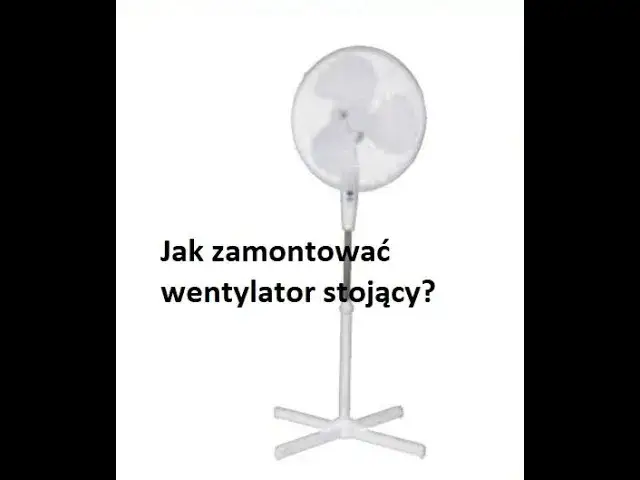 Jak złożyć wentylator stojący: unikaj najczęstszych błędów i problemów