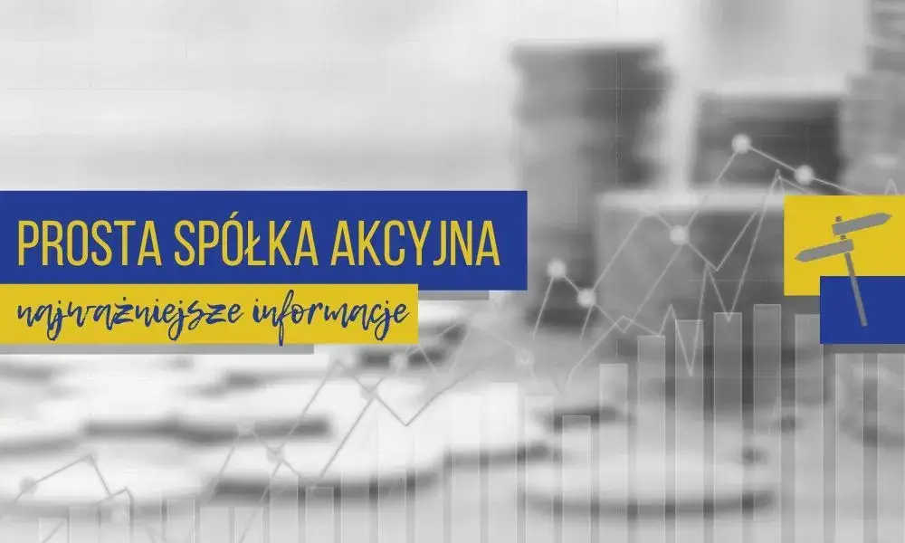 Prosta spółka akcyjna co to? Kluczowe informacje i korzyści dla firm