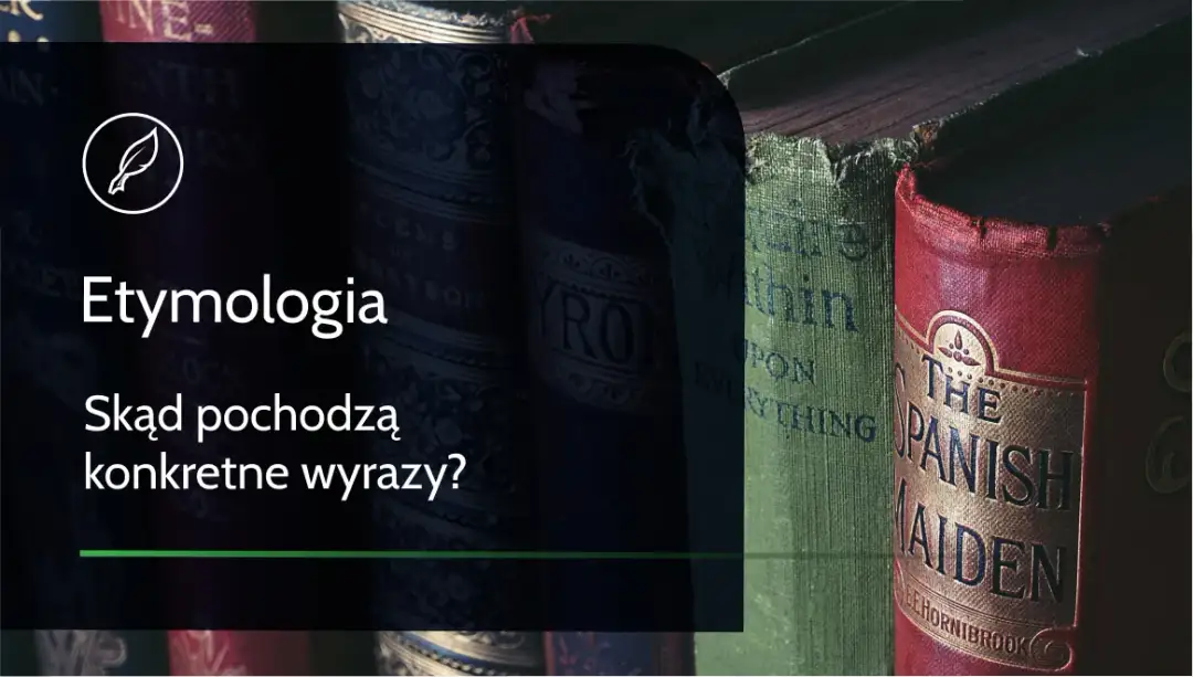 Słownik etymologiczny: Jak odkryć pochodzenie polskich słów?