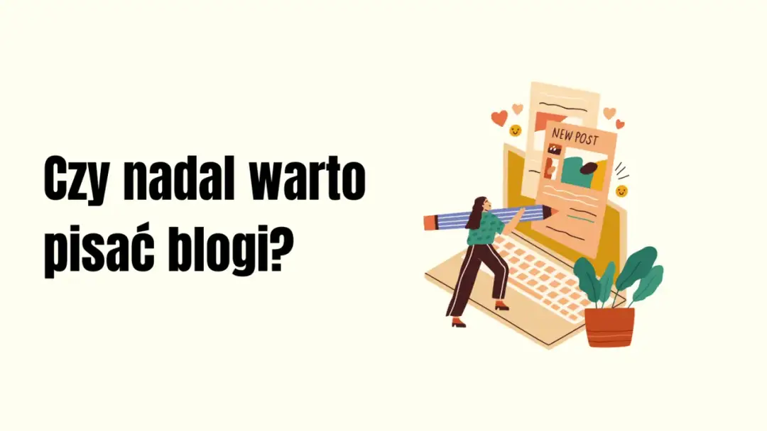 Prowadzenie bloga - czy warto? Jak zarabiać i rozwijać?