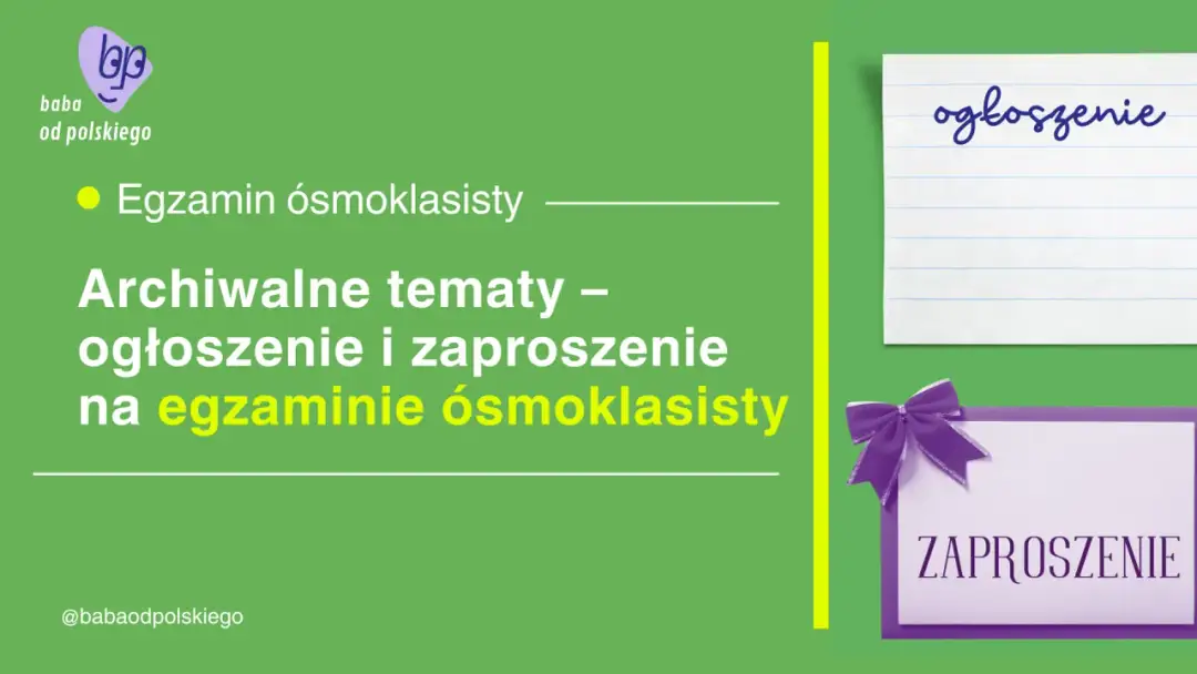 Archiwalne tematy i ogłoszenie na egzamin ósmoklasisty. Zaproszenie na egzamin ósmoklasisty.