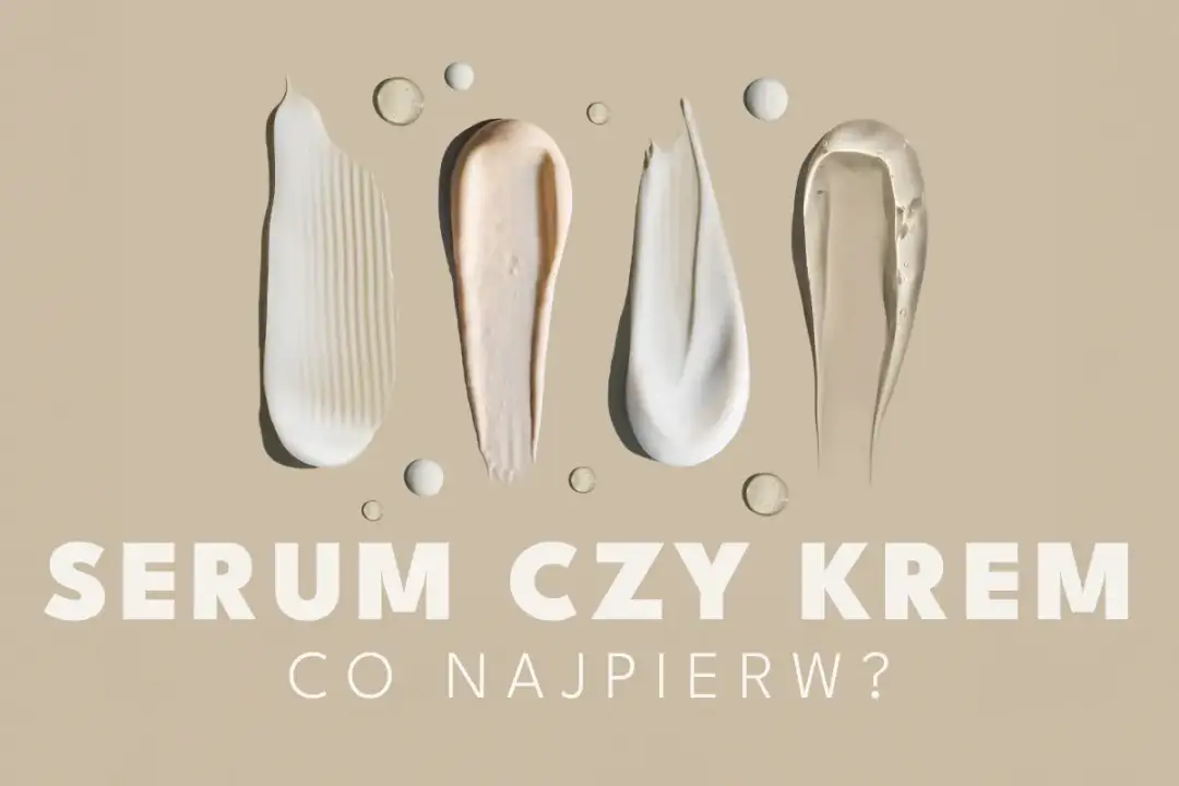 Najpierw serum czy krem - Poznaj poprawną kolejność nakładania