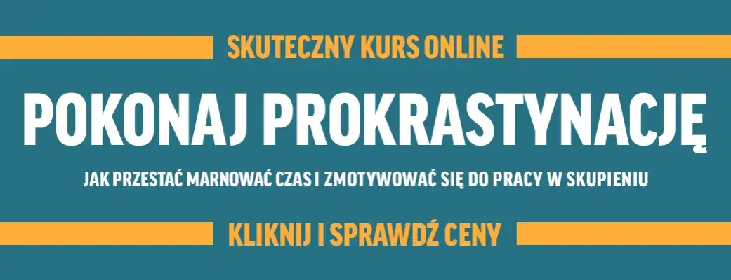 Jak mieć motywację? Zbuduj trwały system i pokonaj prokrastynację