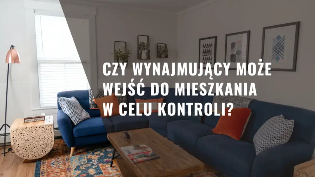 Kiedy wynajmujący może wejść do mieszkania najemcy? Sprawdź swoje prawa