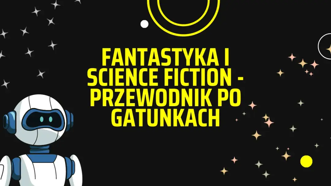 Fantastyka: Co to jest? Przewodnik po gatunkach i polscy twórcy