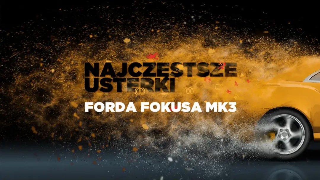 Ford Focus MK3: Kupić? Silniki, usterki, lifting poradnik eksperta