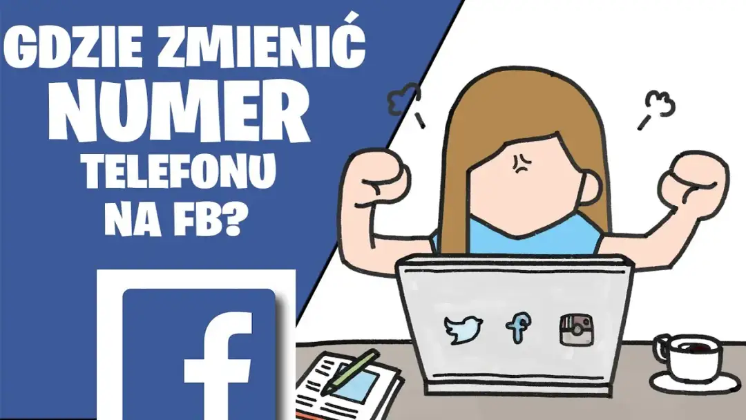 Jak zmienić numer telefonu na Facebooku – proste kroki i rozwiązania problemów