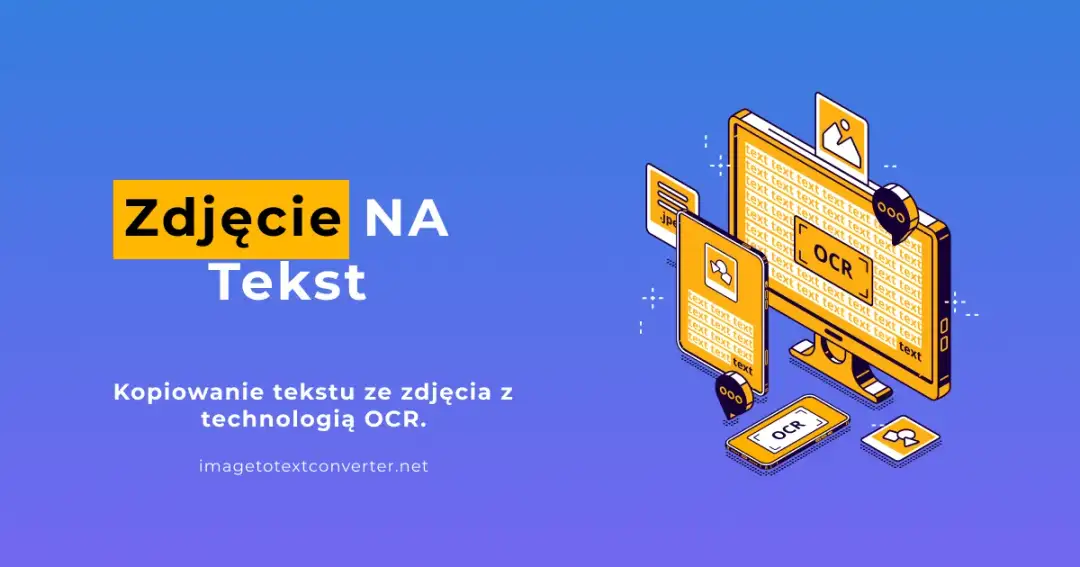 Jak ze zdjęcia zrobić tekst - proste sposoby na łatwe wyodrębnienie tekstu
