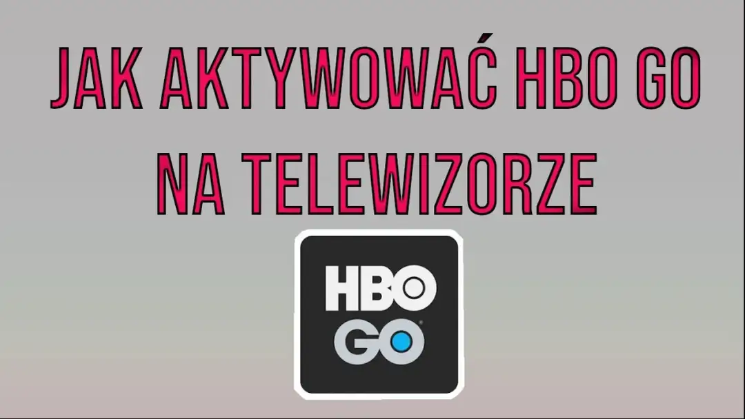 Jak włączyć HBO na telewizorze i uniknąć problemów z aktywacją