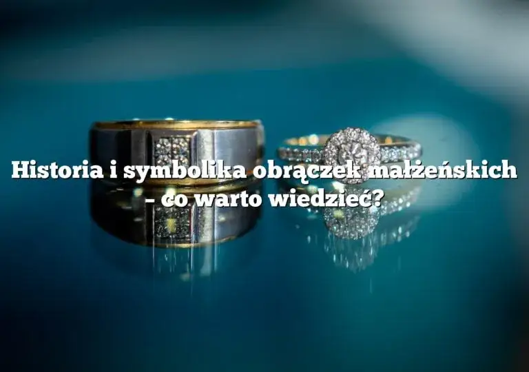 Co symbolizują obrączki małżeńskie? Odkryj ich głębokie znaczenie