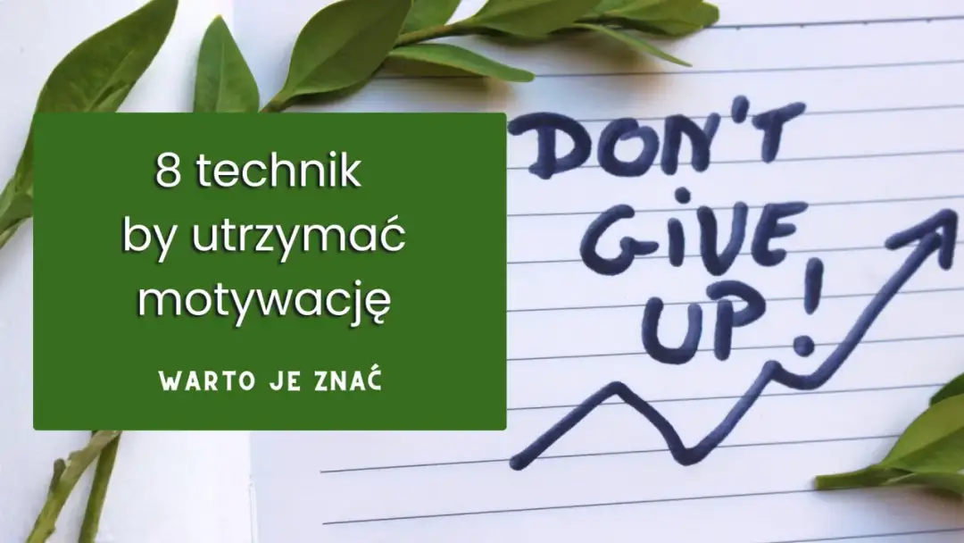 Jak utrzymać motywację? Sprawdzone strategie i Twój plan działania