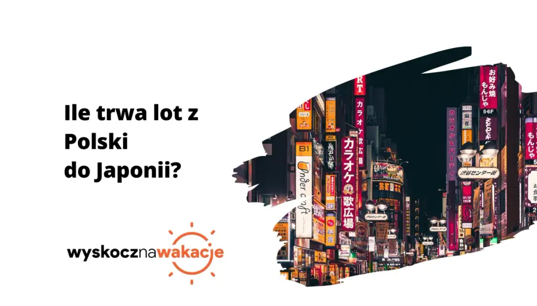 Ile Trwa Lot z Polski do Japonii? Kompletny Przewodnik po Czasach Przelotu