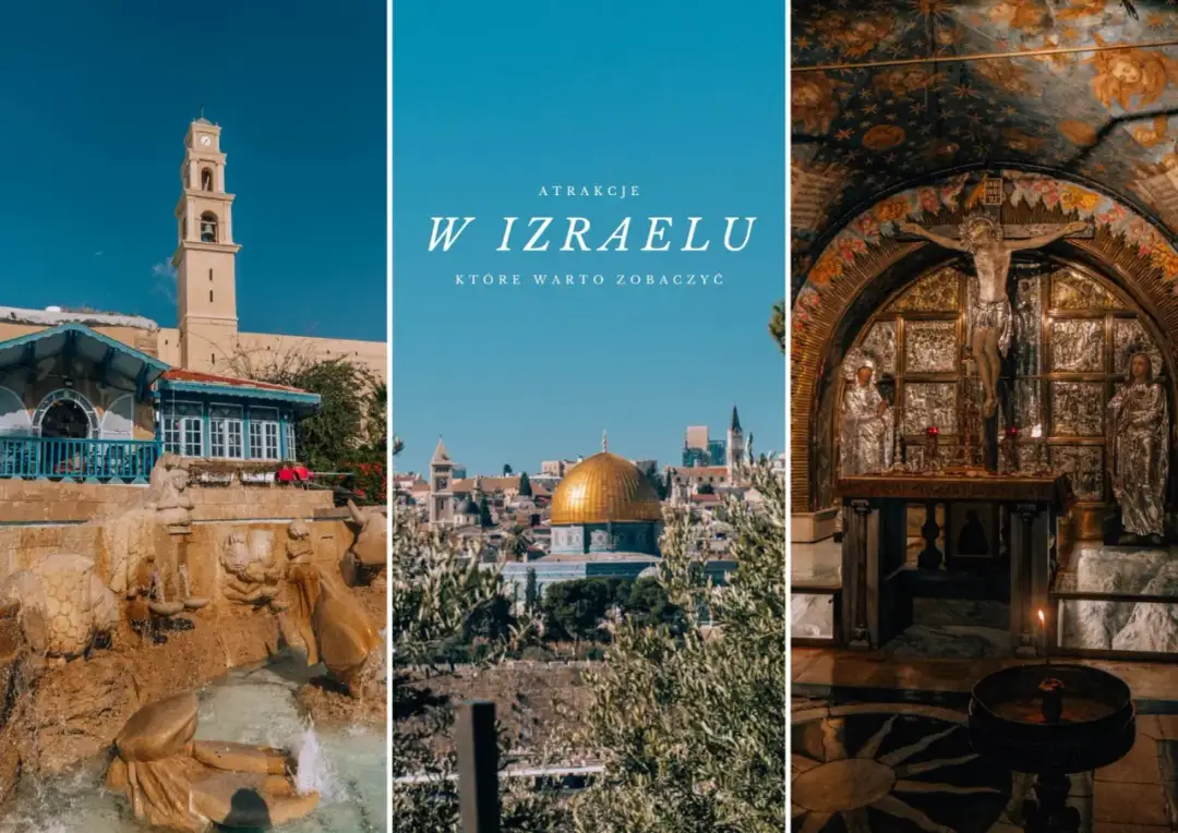 Izrael atrakcje, które zaskoczą i oczarują każdego podróżnika
