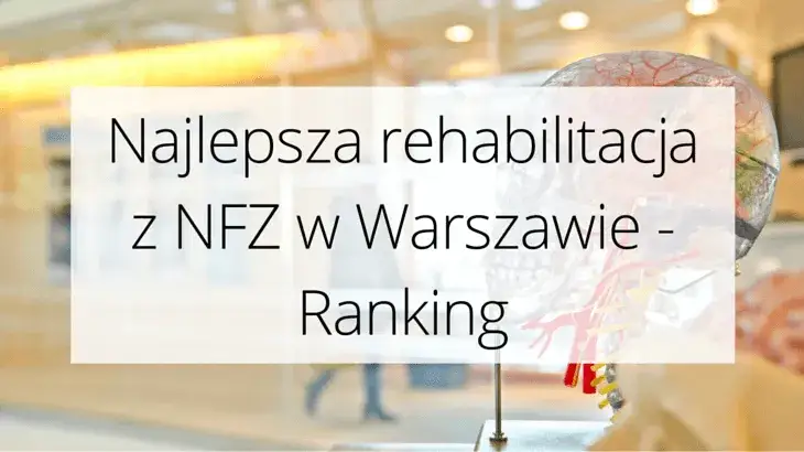 Gdzie rehabilitacja na NFZ w Warszawie? Sprawdź najlepsze ośrodki