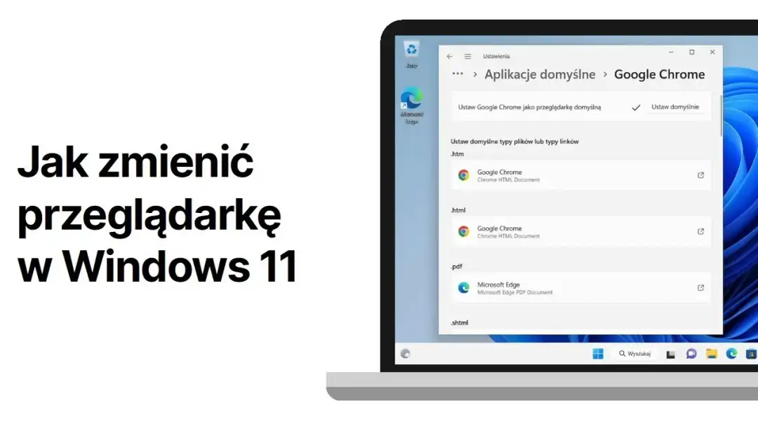 Jak ustawić domyślną przeglądarkę w Windows 11 i uniknąć problemów