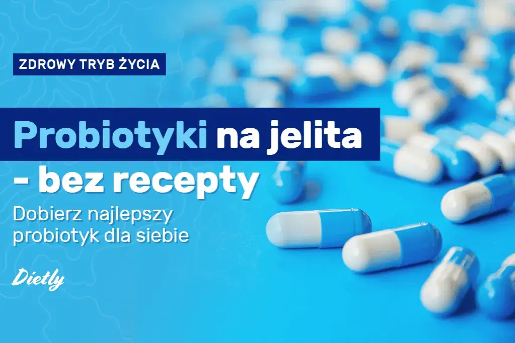 Jakie są dobre probiotyki? Klucz do zdrowia wewnątrz i na zewnątrz