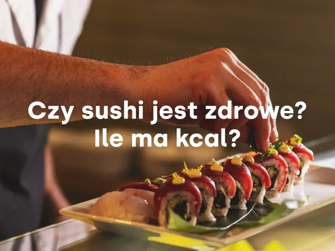 Twoje sushi na diecie: Ile kcal? Wybierz mądrze i bez wyrzutów!