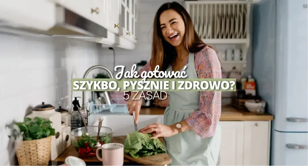 Jak gotować zdrowo i dietetycznie, aby uniknąć niezdrowych składników