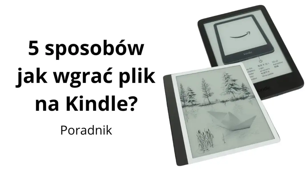 Jak zgrywać książki na Kindle? Proste metody i EPUB bez problemów!