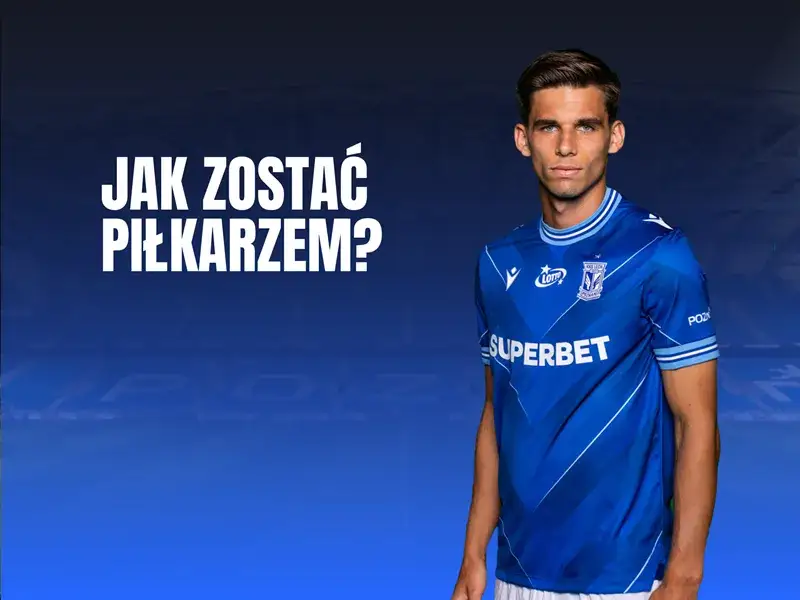 Jak zostać piłkarzem Lecha Poznań i uniknąć najczęstszych błędów