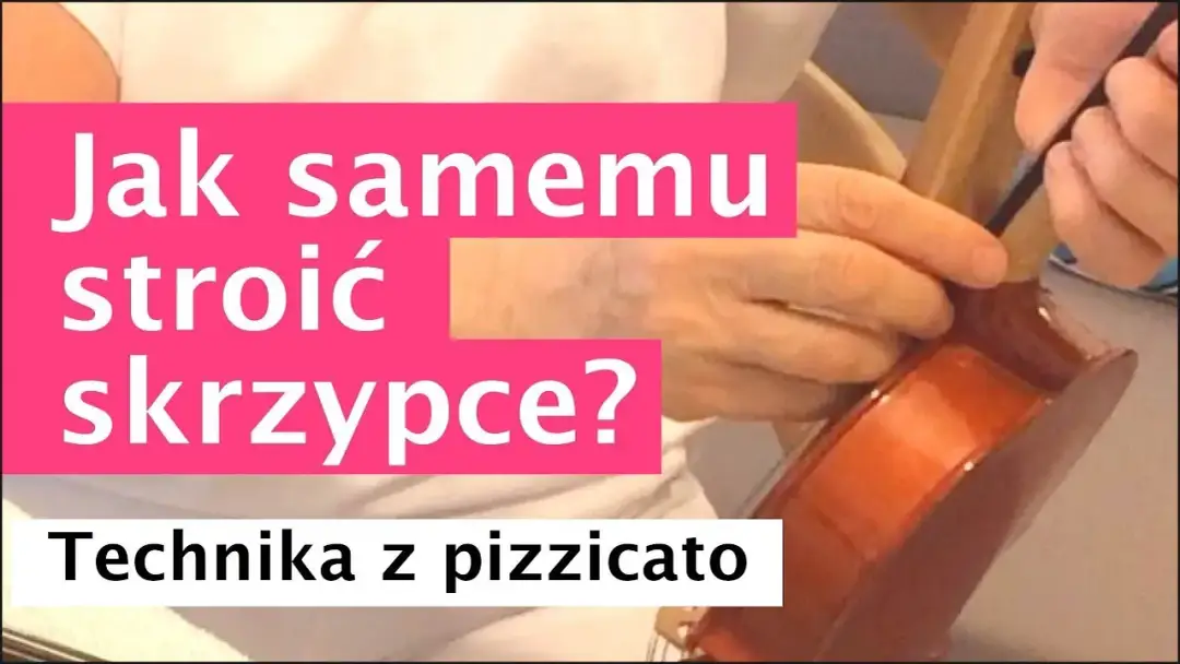 Jak nastroić skrzypce - proste metody, które zaoszczędzą twój czas