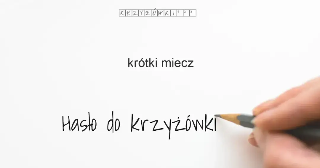 Krótki miecz w krzyżówce - najlepsze synonimy i hasła na 3-8 liter