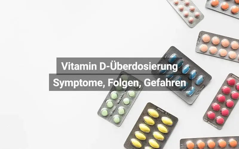Symptome einer Vitamin D Überdosierung: Warnzeichen ernst nehmen