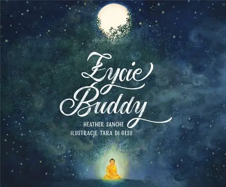 Twórca buddyzmu: Fascynująca historia życia Buddy Siakjamuniego