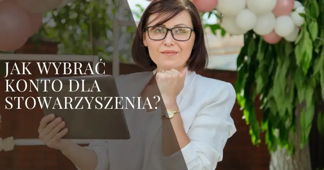 Najlepsze konto dla stowarzyszenia: 5 kluczowych cech i ofert