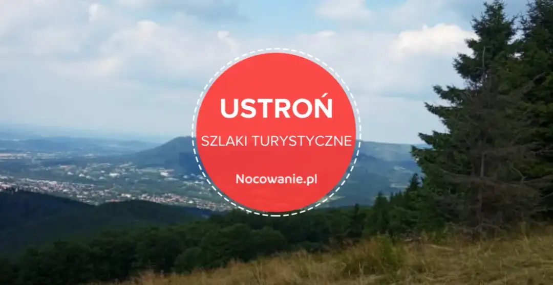 Ustroń jakie góry - odkryj piękno Beskidu Śląskiego i jego szczyty
