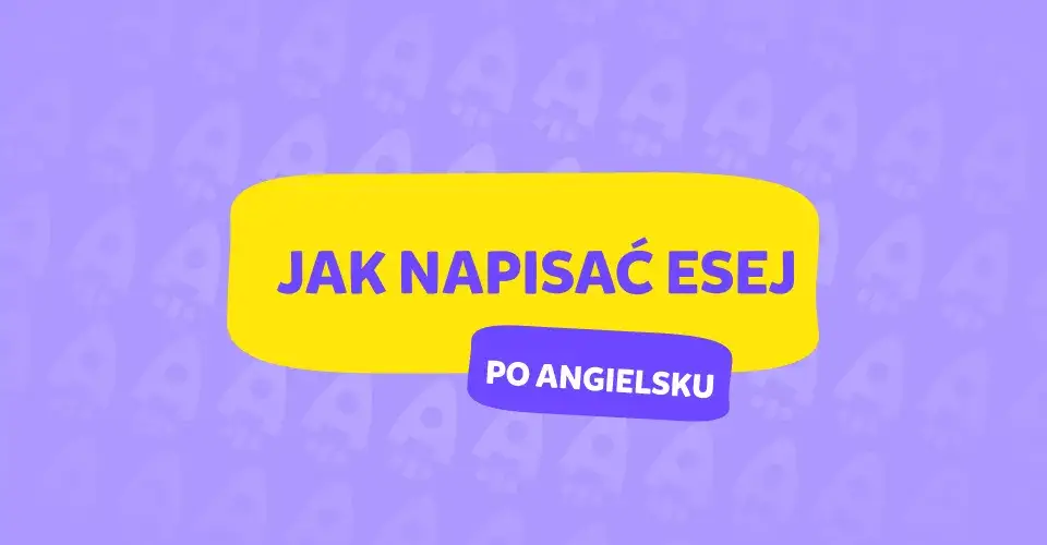 Kompletny poradnik pisania eseju po angielsku - od tezy do zakończenia