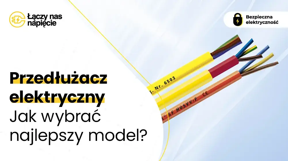 Uniknij 5 pułapek przy zakupie przedłużki elektrycznej! Poradnik