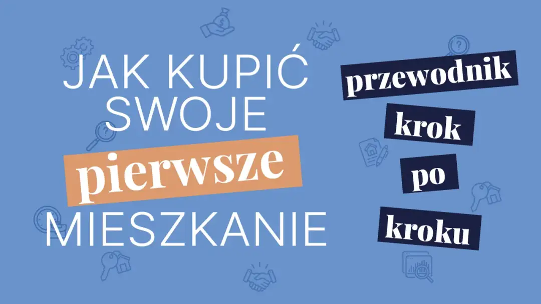Jak kupić pierwsze mieszkanie bez stresu i ukrytych kosztów