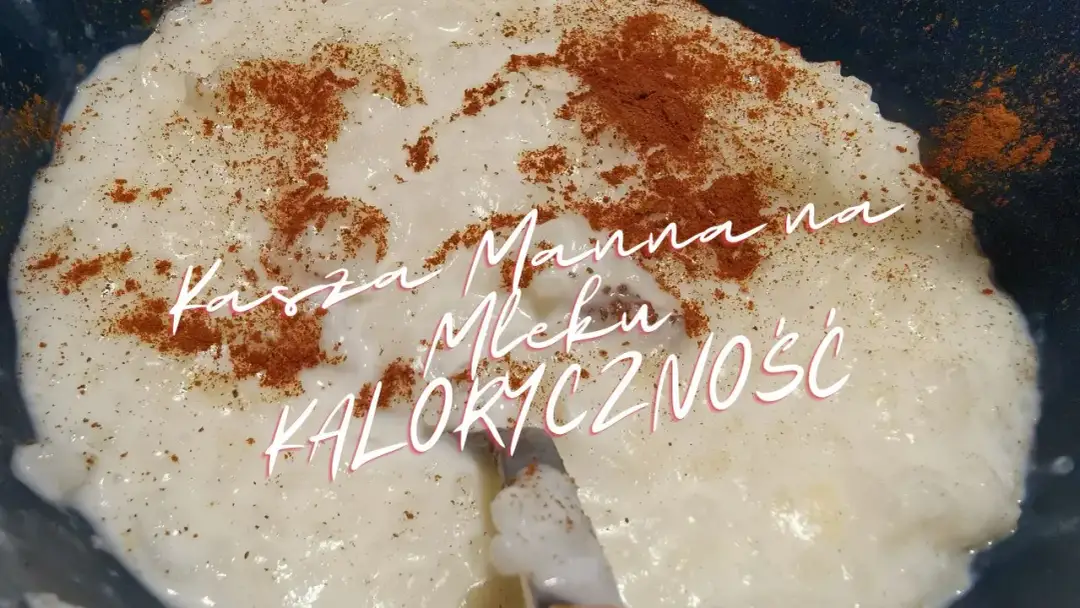 Ile kcal ma kasza manna? Zaskakująco niskie wartości kaloryczne!