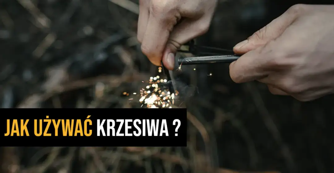 Jak rozpalić ognisko krzesiwem: unikaj najczęstszych błędów