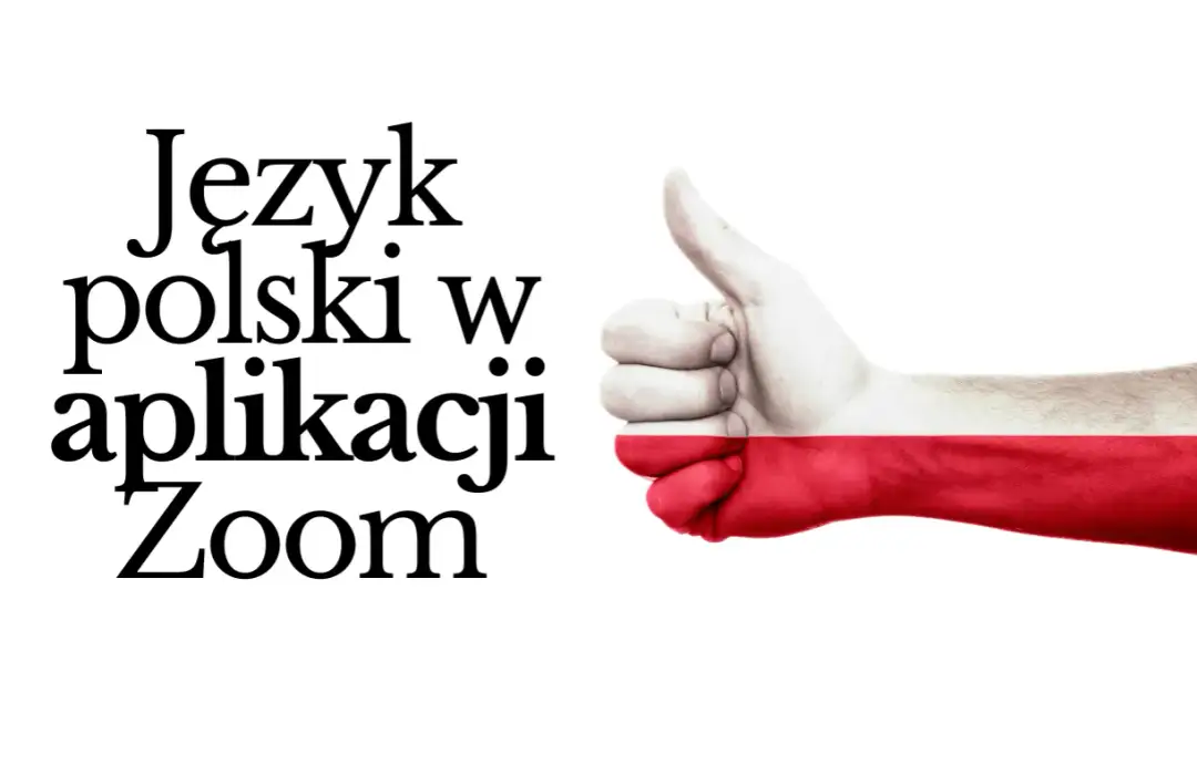 Jak łatwo zmienić język aplikacji Zoom na polski krok po kroku
