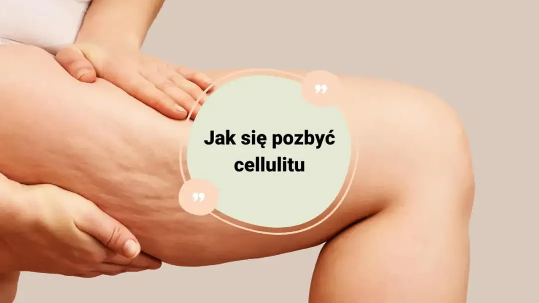 Jak pozbyć się cellulitu z pupy? Kompleksowy poradnik Laury.