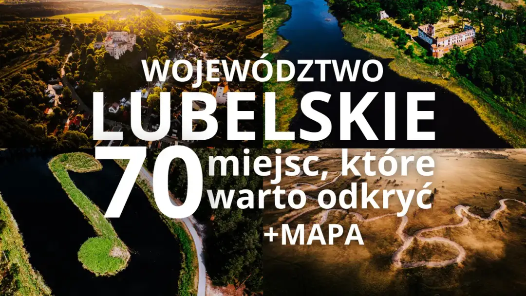 Lubelskie: gdzie na weekend? 5 nieodkrytych perełek regionu wartych wizyty