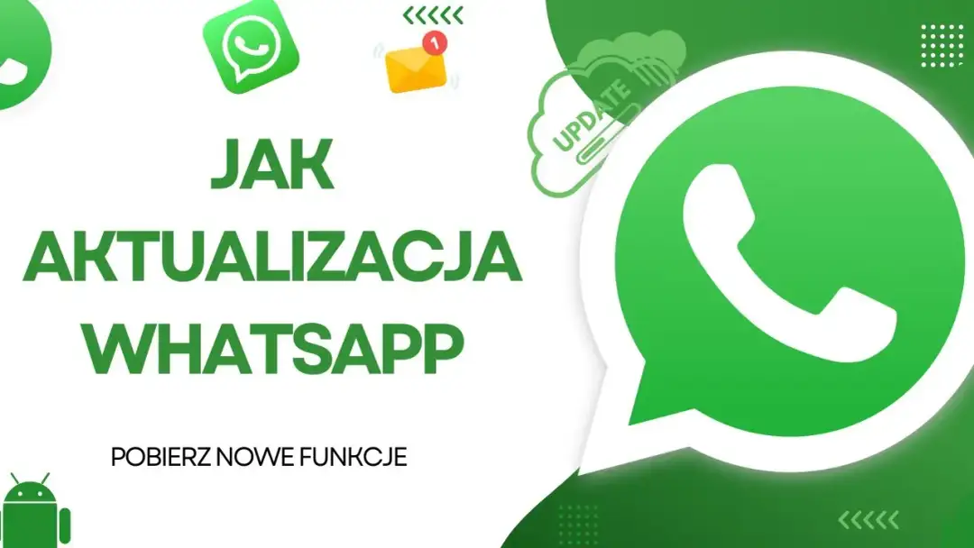 Aktualizacja WhatsApp: Jak szybko zyskać nowe funkcje i bezpieczeństwo?