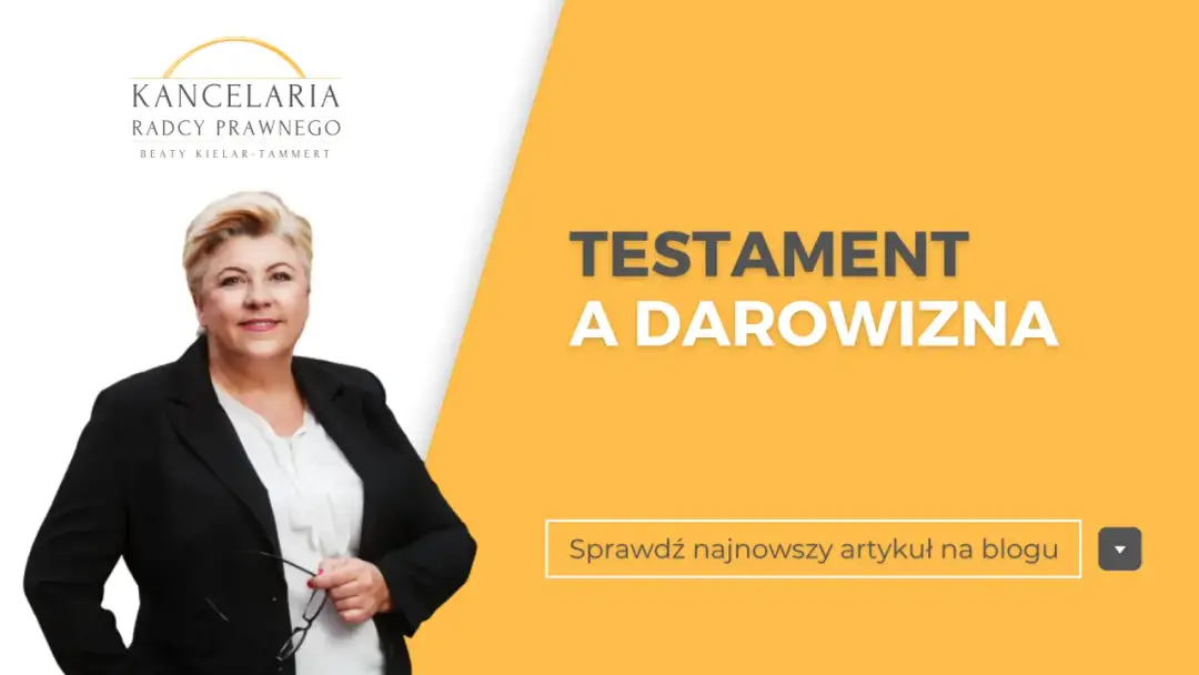 Testament czy darowizna – co wybrać, aby nie żałować decyzji?