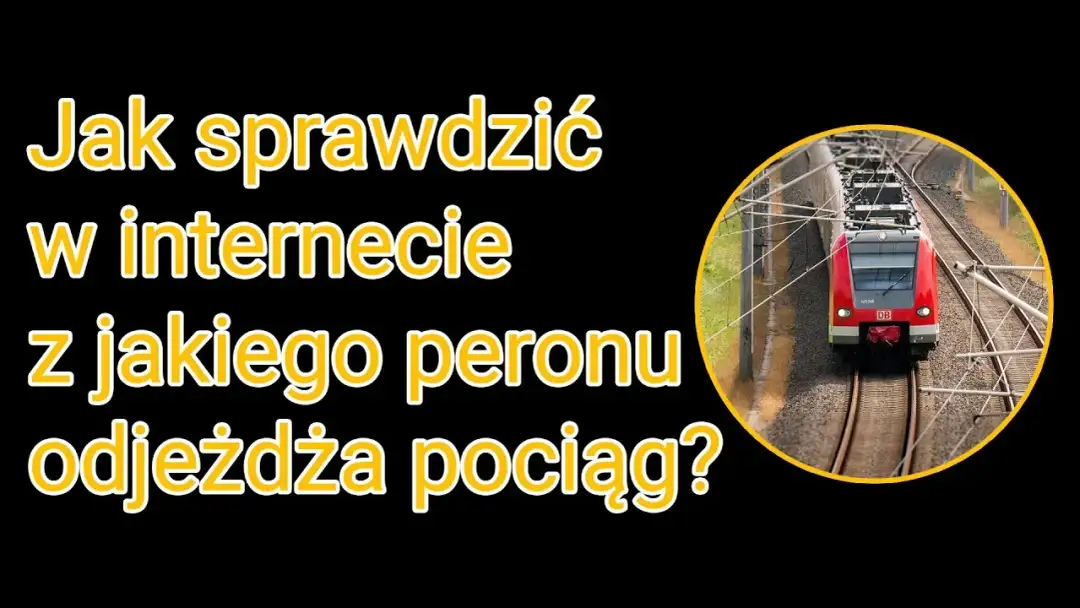 Z którego peronu odjedzie pociąg? Sprawdź online i na dworcu bez stresu
