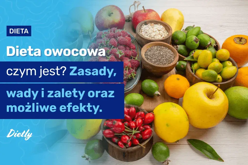 Dieta owocowa ile się chudnie? Fakty o utracie wagi i ryzyku