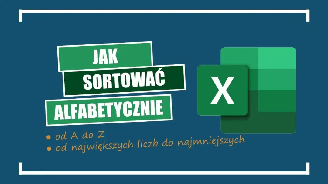 Jak ułożyć alfabetycznie w Excelu i uniknąć powszechnych błędów