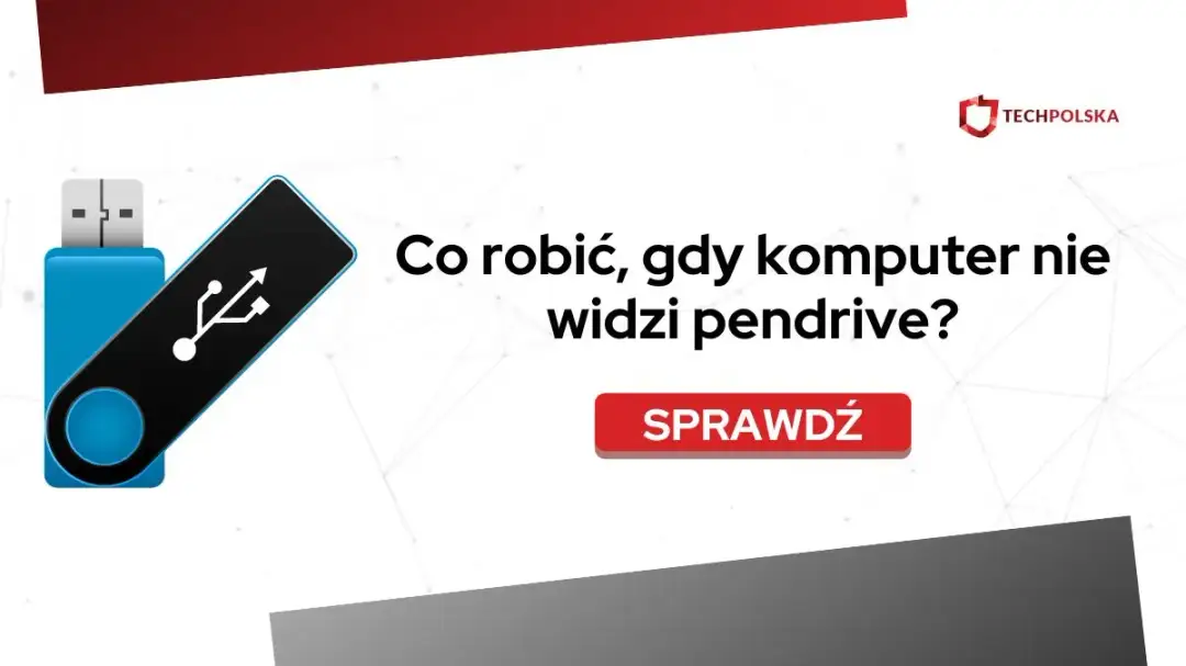 Dlaczego komputer nie widzi pendrive? Przyczyny i skuteczne rozwiązania problemu